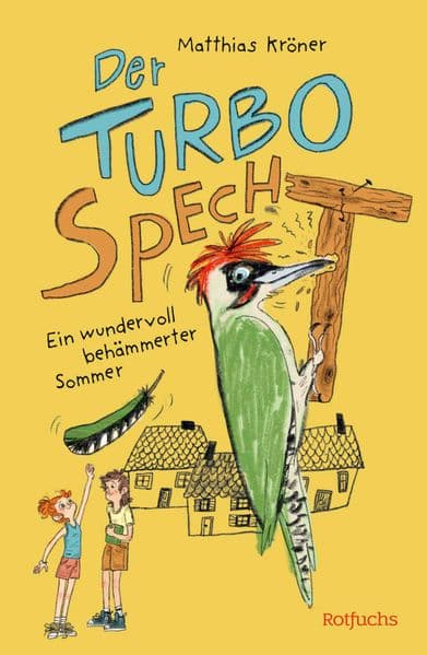 Der Turbospecht: Ein wundervoll behämmerter Sommer | Lustiges Kinderbuch ab 8 Jahren über neue Freundschaften, Zusammenhalt und Umziehen mit Kindern
