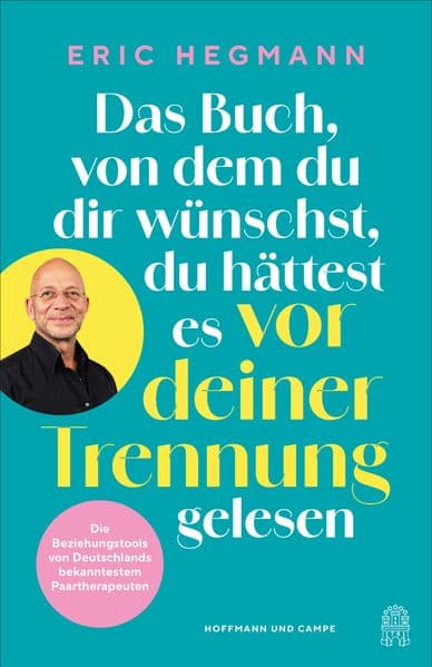 Das Buch, von dem du dir wünschst, du hättest es vor deiner Trennung gelesen: Die Beziehungstools von Deutschlands bekanntestem Paartherapeuten