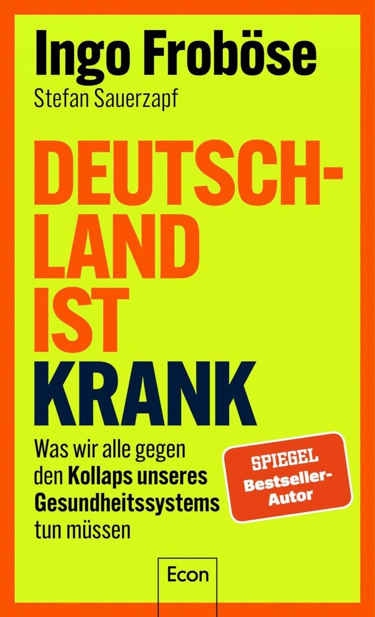 Deutschland ist krank: Was wir alle gegen den Kollaps unseres Gesundheitssystems tun müssen