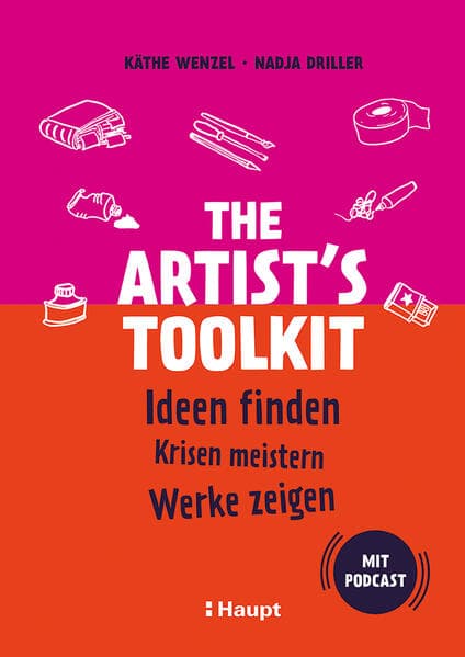 The Artist's Toolkit: Ideen finden, Krisen meistern, Werke zeigen - mit Podcast