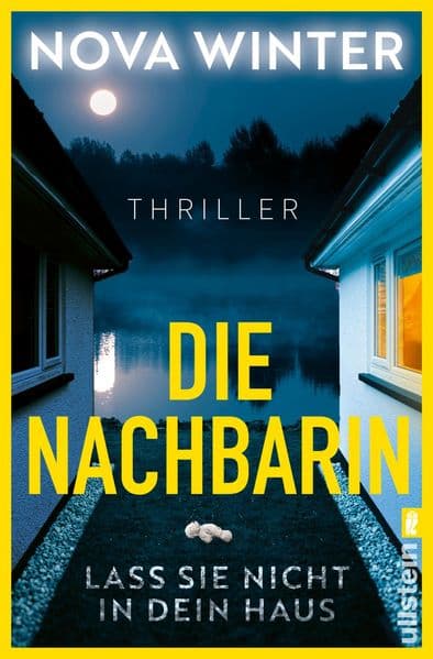 Die Nachbarin. Lass sie nicht in dein Haus.: Thriller