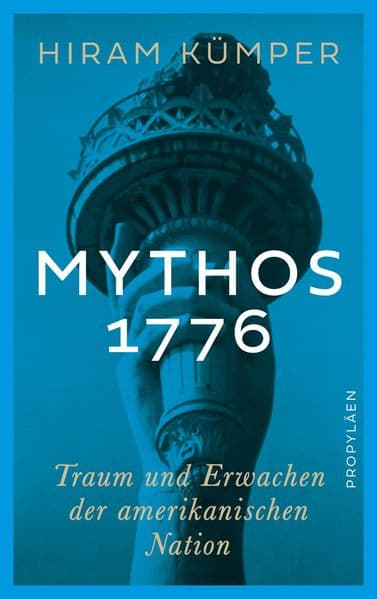 Mythos 1776: Traum und Erwachen der amerikanischen Nation | Zum 250. Jahrestag der US-amerikanischen Unabhängigkeitserklärung