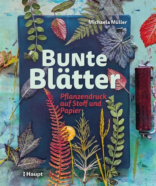Bunte Blätter: Pflanzendruck auf Stoff und Papier