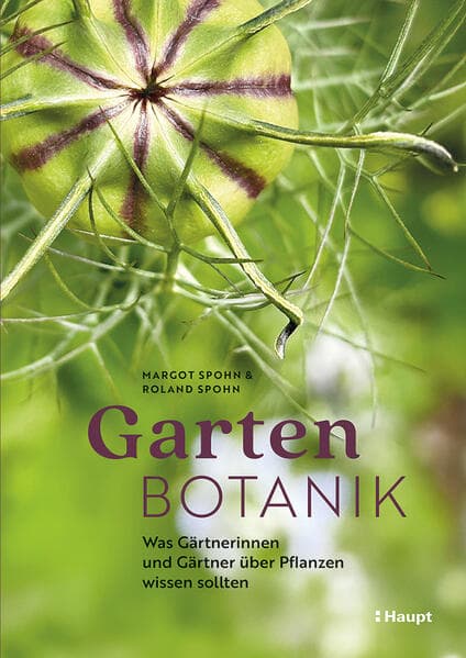 Gartenbotanik: Was Gärtnerinnen und Gärtner über Pflanzen wissen sollten