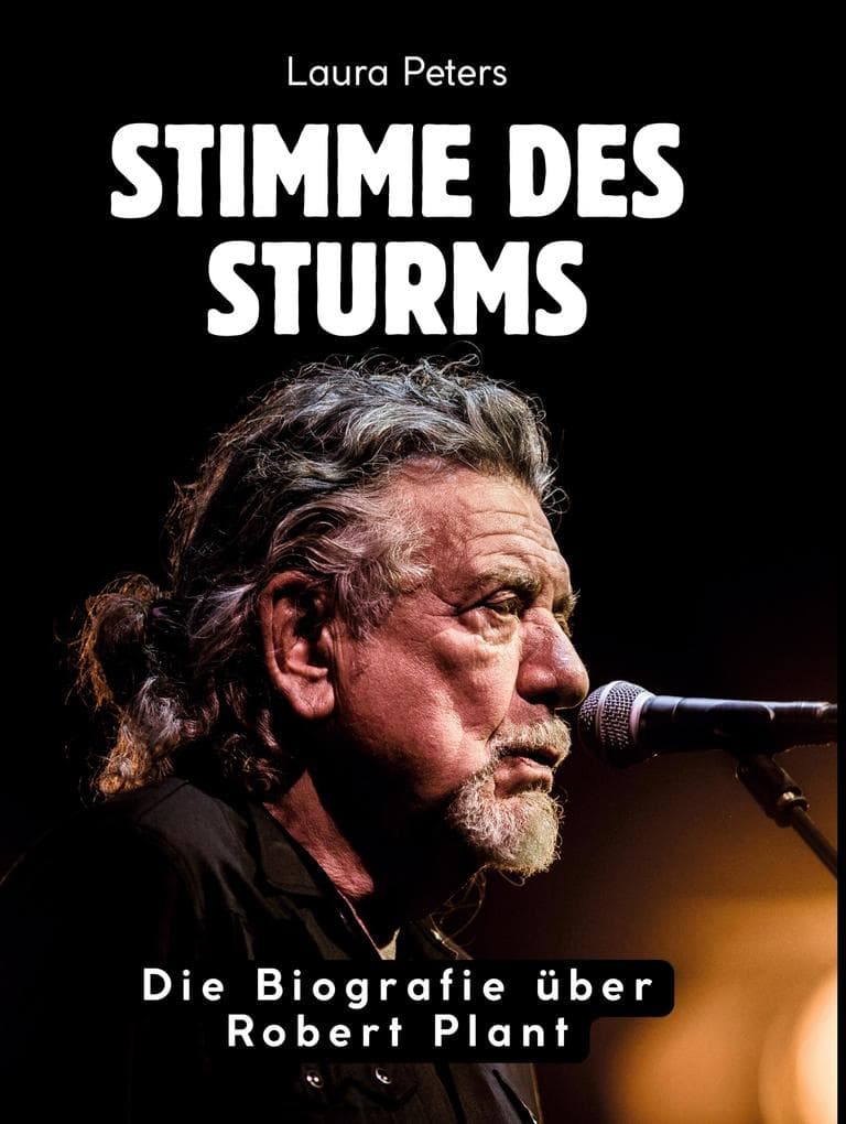 Stimme des Sturms: Die Biografie über Robert Plant