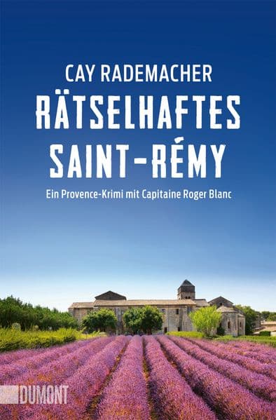 Rätselhaftes Saint-Rémy: Ein Provence-Krimi mit Capitaine Roger Blanc