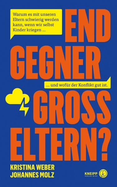 Endgegner Großeltern?: Warum es mit unseren Eltern schwierig werden kann, wenn wir selbst Kinder kriegen ... und wofür der Konflikt gut ist.