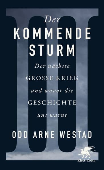 Der kommende Sturm: Der nächste große Krieg und wovor die Geschichte uns warnt