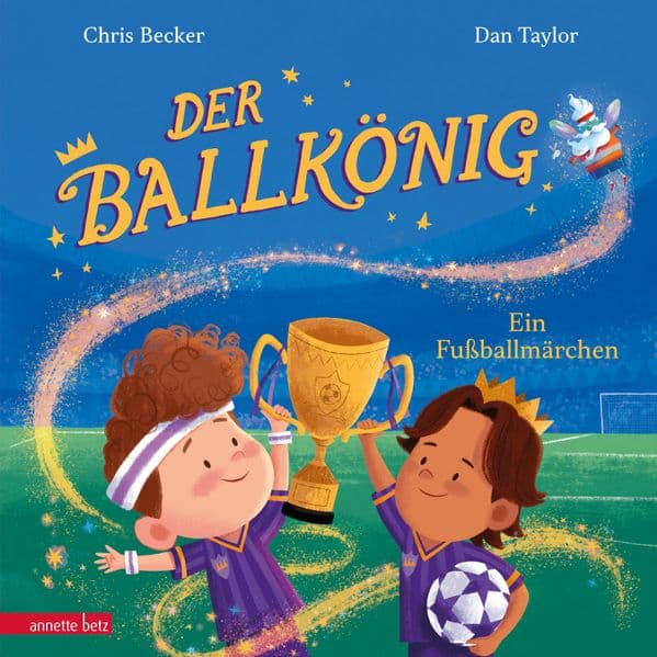Der Ballkönig: Ein Fußballmärchen | Eine moderne, diverse und märchenhafte Fußballgeschichte für Kinder ab 4 Jahren