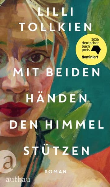 Mit beiden Händen den Himmel stützen: Roman | Longlist für den deutschen Buchpreis 2026