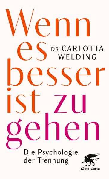 Wenn es besser ist zu gehen: Die Psychologie der Trennung