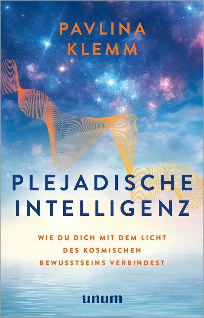 Plejadische Intelligenz: Wie du dich mit dem Licht des kosmischen Bewusstseins verbindest - Dein Weg zu spirituellem Wachstum - Channeling und Übungen für Körper und Seele - SPIEGEL-Bestseller-Autorin