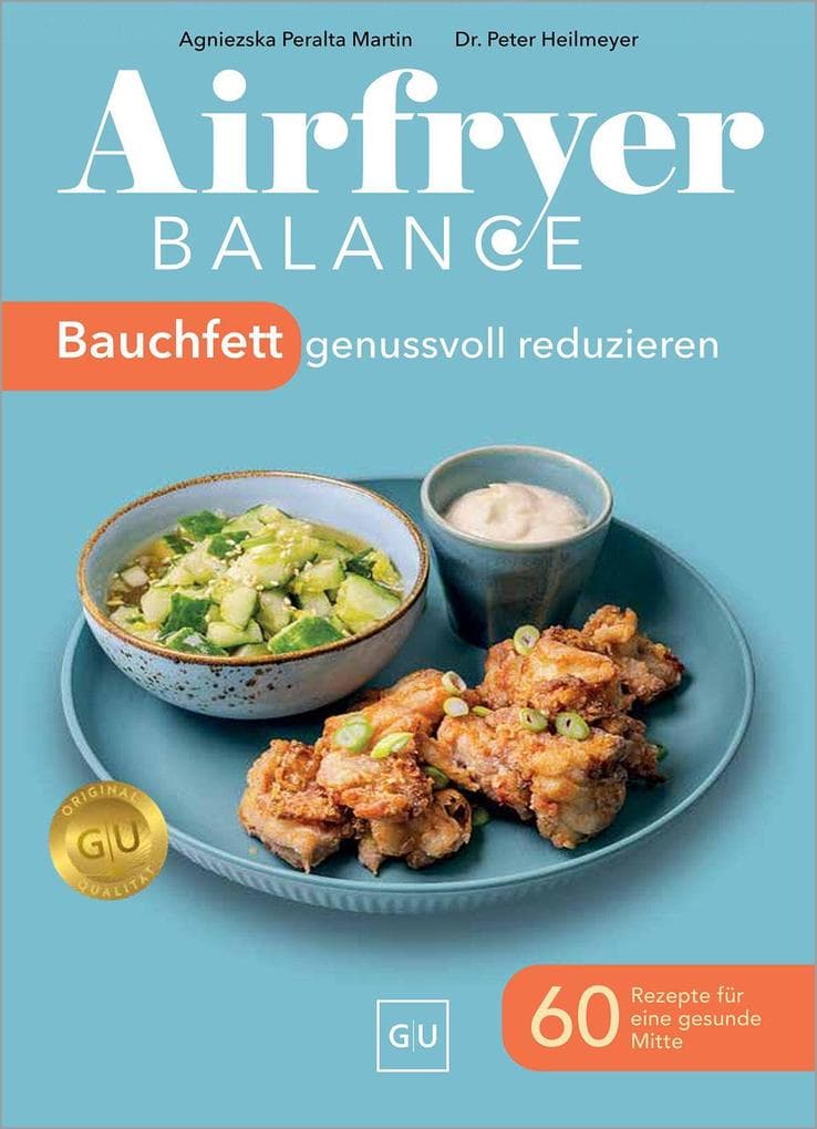 Airfryer Balance - Bauchfett genussvoll reduzieren: 60 Rezepte für eine gesunde Mitte | Viszerales Fett abbauen und Fettverbrennung anregen: Fettarm & entzündungshemmend kochen