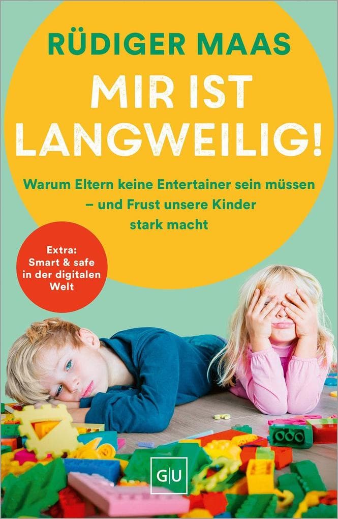 Mir ist langweilig!: Bedürfnisorientierte Erziehung - Tipps für mehr Resilienz und Selbstkontrolle