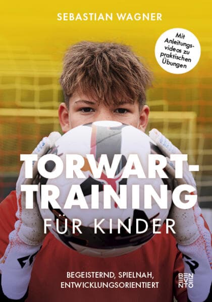 Torwart-Training für Kinder: Begeisternd, spielnah, entwicklungsorientiert. Torwart-Training für Kinder: Begeisternd, spielnah, entwicklungsorientiert. Moderne Torwartübungen für den Kinderfußball von Kommunikation bis Konditionsübungen