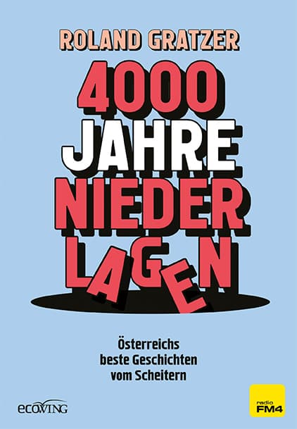 4000 Jahre Niederlagen: Österreichs beste Geschichten vom Scheitern