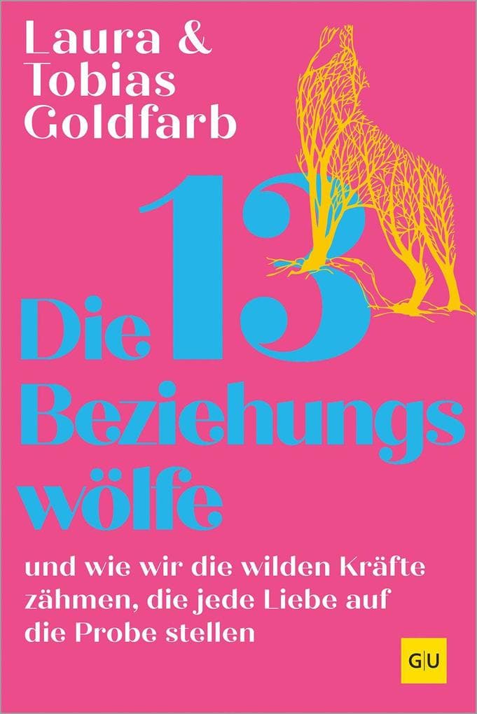 Die 13 Beziehungswölfe: Dein Beziehungsratgeber - Konflikte erkennen und gemeinsam lösen
