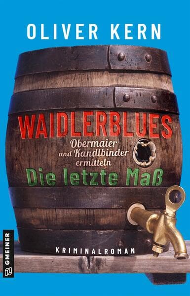 Waidlerblues - Die letzte Maß: Obermaier und Kandlbinder ermitteln