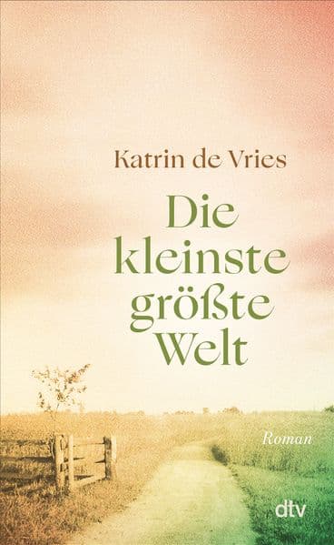 Die kleinste größte Welt: Roman | Zwei Hebammen, ein kleines Mädchen und ein ostfriesisches Dorf im Strudel der Zeit. Über die großen Themen im Leben einer Frau. Sinnlich, nachdenklich, atmosphärisch