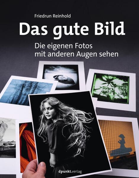 Das gute Bild: Die eigenen Fotos mit anderen Augen sehen