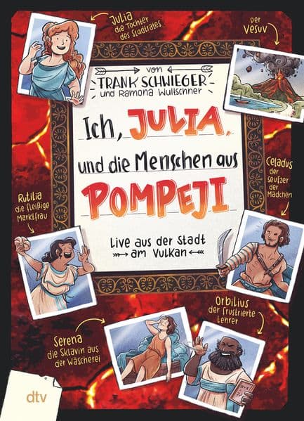Ich, Julia, und die Menschen aus Pompeji: Live aus der Stadt am Vulkan | Geschichte witzig und originell erzählt ab 10. Über den Vesuvausbruch im alten Rom