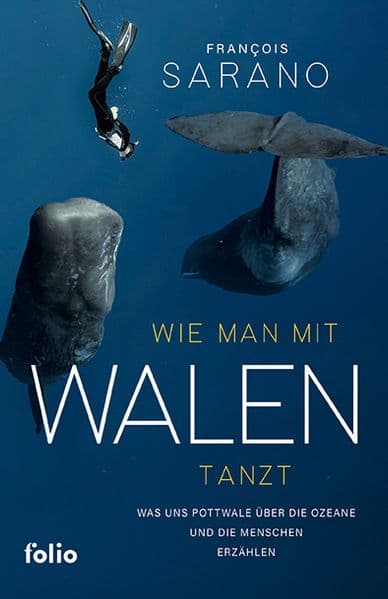 Wie man mit Walen tanzt: Was uns Pottwale über die Ozeane und die Menschen erzählen