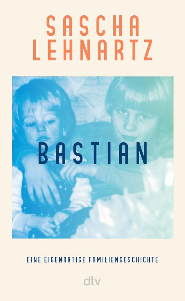Bastian: Eine eigenartige Familiengeschichte | Unsentimental und zugleich tief bewegend erzählt Sascha Lehnartz die Geschichte seines autistischen Bruders