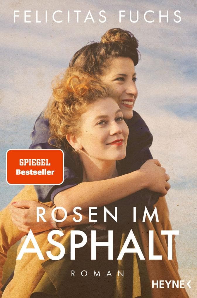 Rosen im Asphalt: Roman - Der neue SPIEGEL-Bestseller der Erfolgsautorin - Eine bewegende Geschichte über Familie und Freundschaft von der Nachkriegszeit bis heute - inspiriert von wahren Schicksalen