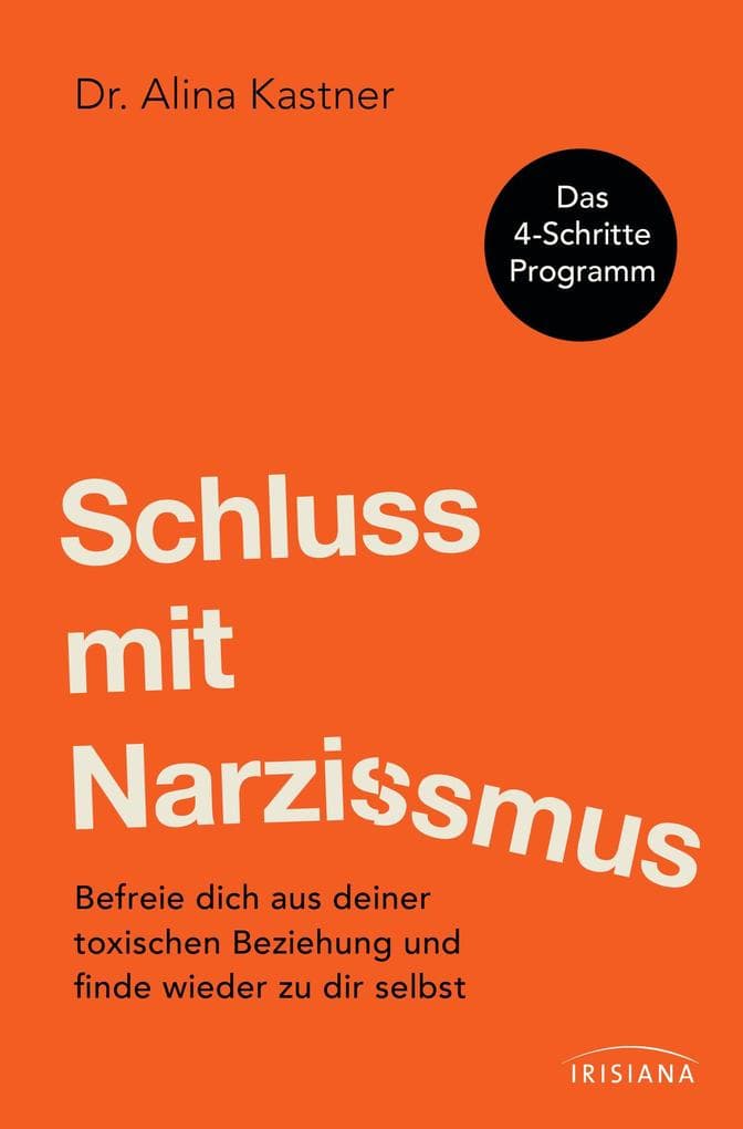 Schluss mit Narzissmus!: Wie du dich aus einer toxischen Beziehung befreist und wieder zu dir selbst findest - Das 4-Schritte-Programm