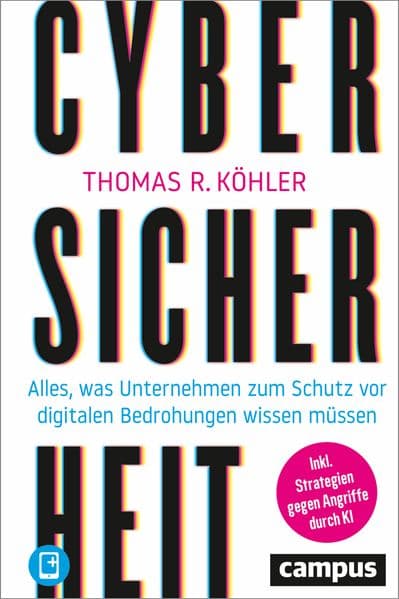 Cybersicherheit: Alles, was Unternehmen zum Schutz vor digitalen Bedrohungen wissen müssen - plus E-Book inside (ePub, pdf)