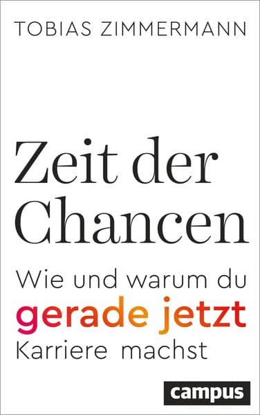 Zeit der Chancen: Wie und warum du gerade jetzt Karriere machst