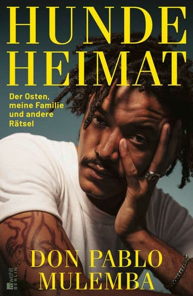 Hundeheimat: Der Osten, meine Familie und andere Rätsel | "Ein zärtliches, wutendes, radikal ehrliches Buch. Voller Schmerz und Hoffnung zugleich." eyda Kurt