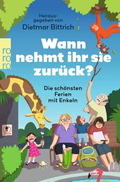 Wann nehmt ihr sie zurück?: Die schönsten Ferien mit Enkeln