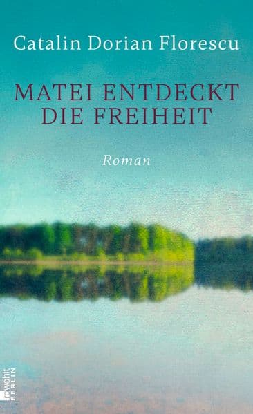 Matei entdeckt die Freiheit: "Wenn Catalin Dorian Florescu erzählt, blühen die Seiten." Der Standard