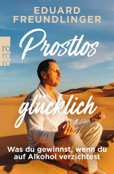 Prostlos glücklich: Was du gewinnst, wenn du auf Alkohol verzichtest