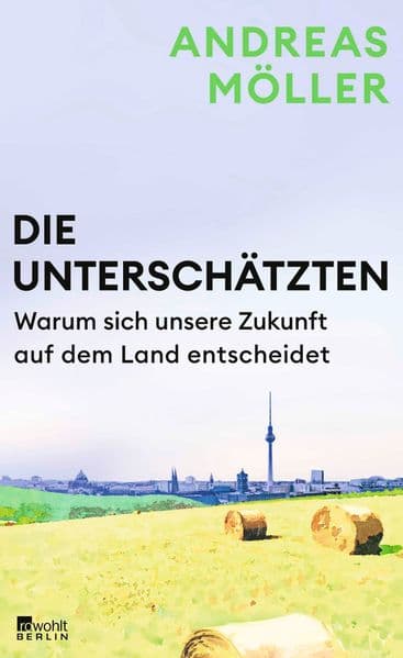Die Unterschätzten: Warum sich unsere Zukunft auf dem Land entscheidet | Die große Entfremdung: Was steckt hinter dem Auseinanderdriften von Stadt und Land?