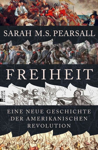 Freiheit: Eine neue Geschichte der Amerikanischen Revolution | Die packende Neuerzählung einer Revolution, die die Welt veränderte