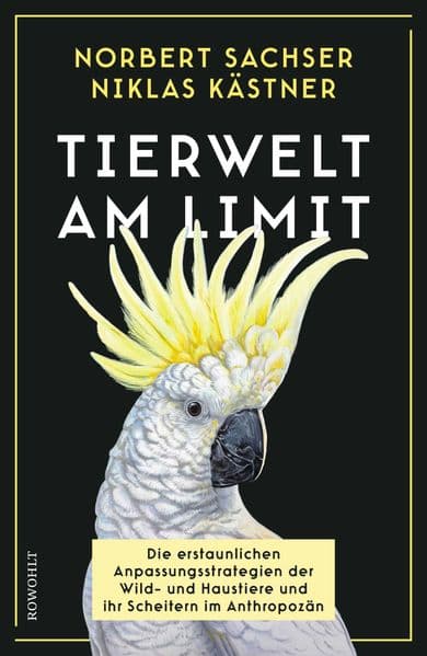 Tierwelt am Limit: Die erstaunlichen Anpassungsstrategien der Wild- und Haustiere und ihr Scheitern im Anthropozän | Nominiert als Wissensbuch des Jahres 2026 und für den Bayerischen Buchpreis 2026