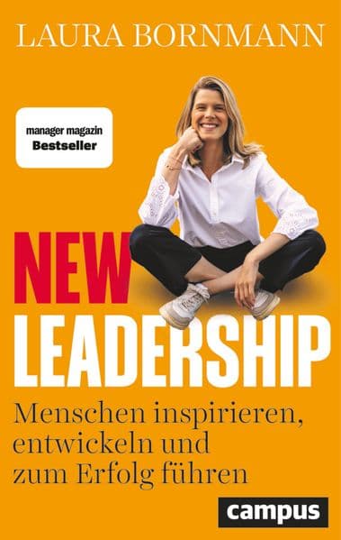 New Leadership: Menschen inspirieren, entwickeln und zum Erfolg führen