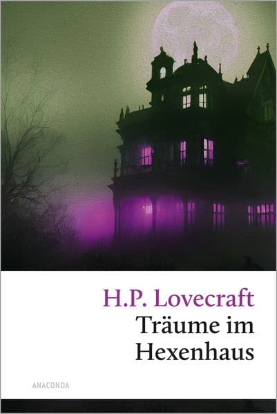 Träume im Hexenhaus: Fantastische Horrorgeschichte vom Großmeister des Horrors - Übersetzt von Florian F. Marzin