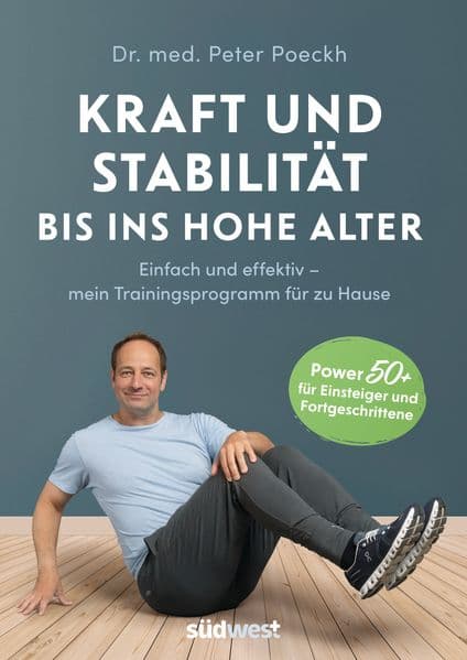 Kraft und Stabilität bis ins hohe Alter: Einfach und effektiv - mein Trainingsprogramm für zu Hause