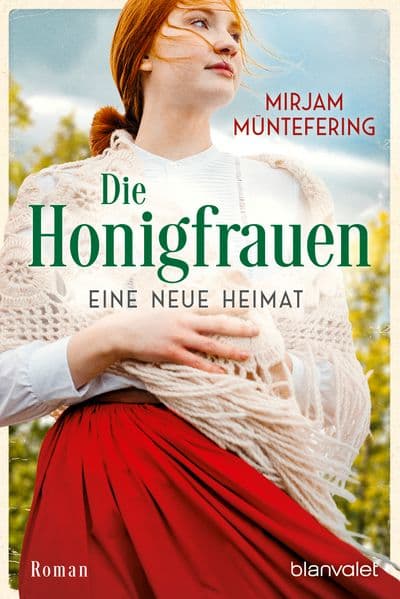 Die Honigfrauen - Eine neue Heimat: Roman - Die mitreißende Familiensaga über das Schicksal dreier Frauen!