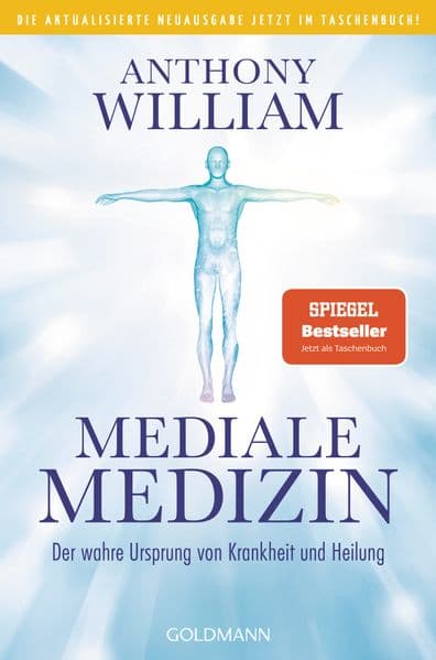 Mediale Medizin: Der wahre Ursprung von Krankheit und Heilung - Die aktualisierte Neuausgabe jetzt im Taschenbuch!