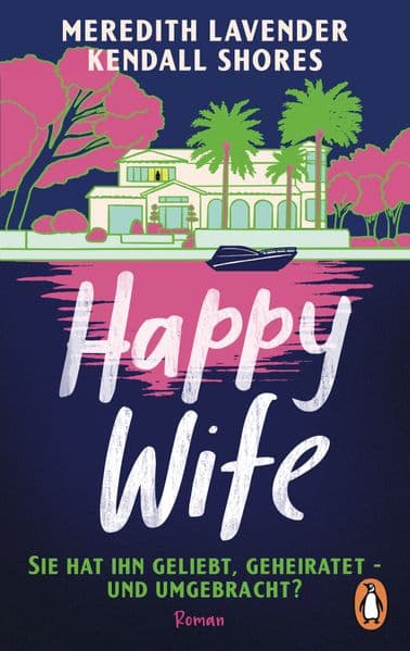 Happy Wife: Sie hat ihn geliebt, geheiratet - und umgebracht? Roman - Summer Love Story trifft auf Spannung in diesem perfekten Beach Read!