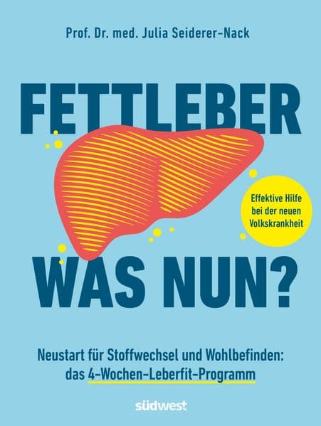Fettleber, was nun?: Neustart für Stoffwechsel und Wohlbefinden: das 4-Wochen-Leberfit-Programm