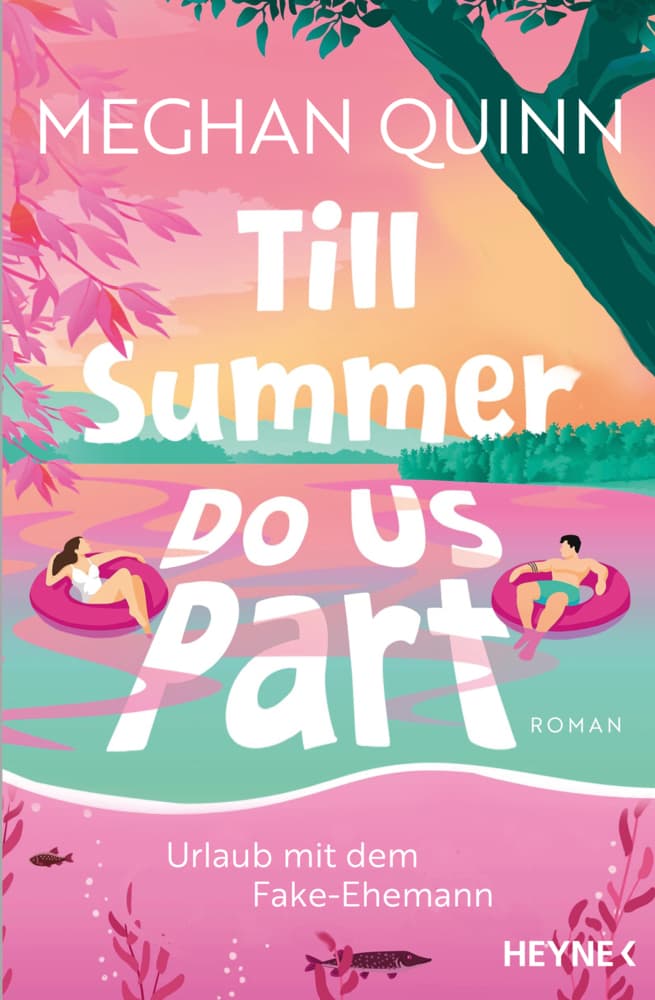 Till Summer Do Us Part - Urlaub mit dem Fake-Ehemann: Roman - 'Dieses Buch hat, was man sich wünschen kann, und noch viel mehr!' Lucy Score