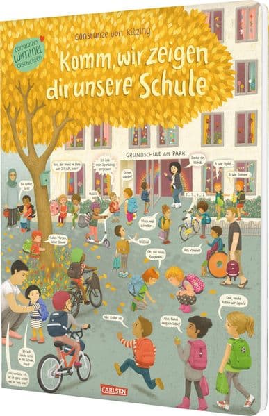 Komm, wir zeigen dir unsere Schule (Constanze von Kitzings Wimmelgeschichten 5): Mut machendes Wimmelbuch für Kinder ab 3 Jahren zum Grundschulalltag, zur Vorbereitung und Begleitung