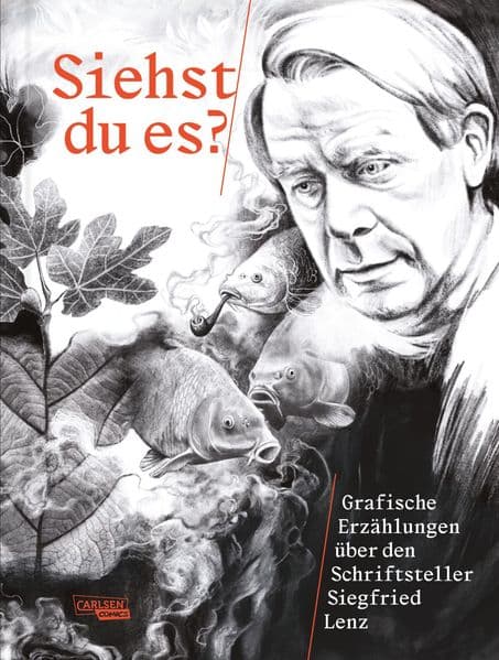 Siehst du es? Grafische Erzählungen über den Schriftsteller Siegfried Lenz: Grafische Erzählungen über Siegfried Lenz | Anthologie zum 100. Geburtstag des Schriftstellers Siegfried Lenz