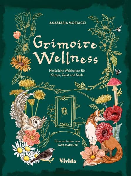 Grimoire Wellness: Natürliche Weisheiten für Körper, Geist und Seele
