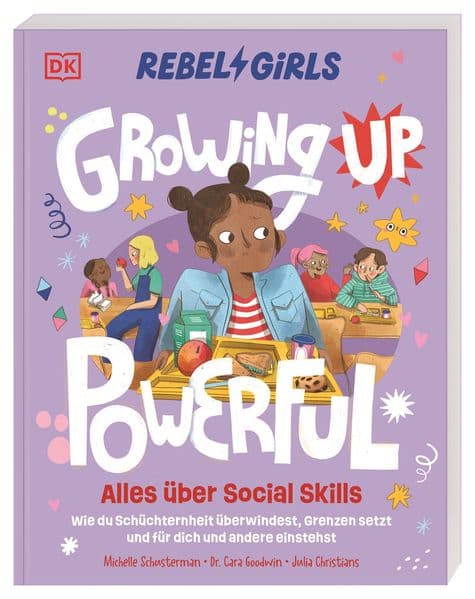 Rebel Girls - das Original. Growing up powerful: Alles über Social Skills: Wie du Schüchternheit überwindest, Grenzen setzt und für dich und andere einstehst. Für Mädchen ab 10 Jahren